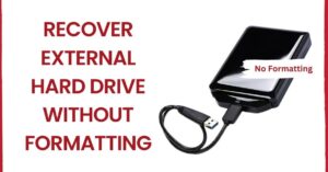 Recover External Hard Drive Data Without Formatting [Complete Guide]