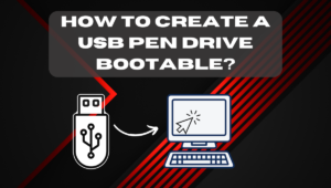 How to create a USB pen drive bootable?