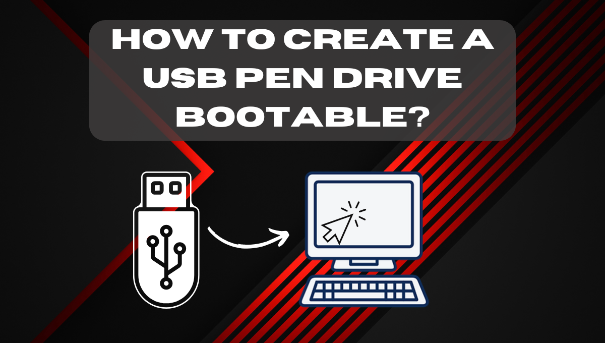 How to create a USB pen drive bootable?