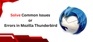 How to Solve Common Issues or Errors in Mozilla Thunderbird?