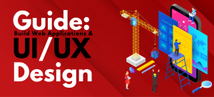 A Full Guide to Build Web Applications & UI/UX Design