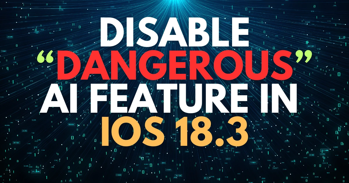 disable-dangerous-ai-feature-in-ios-18.3