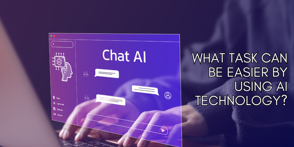 What Task can Be Easier by Using AI Technology?